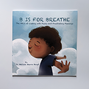 B is for Breathe by Dr. Melissa Munro Boyd