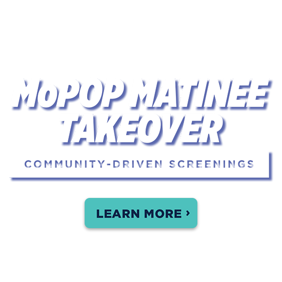 MoPOP Matinee Takeover in partnership with Three Dollar Bill Cinema